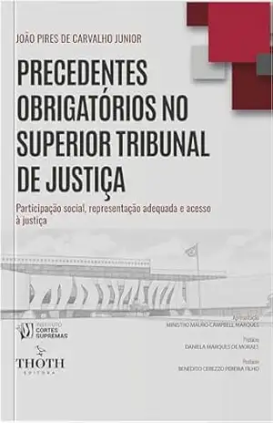 Capa do livro Precedentes Obrigatórios no Superior Tribunal de Justiça: Participação Social, Representação Adequada e Acesso à Justiça - João Pires de Carvalho Junior