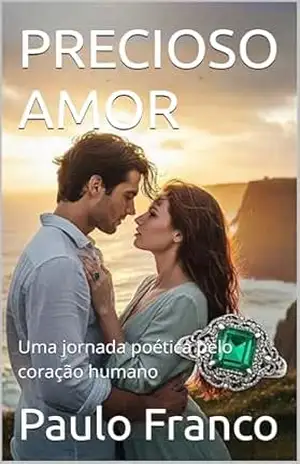 Capa do livro PRECIOSO AMOR: Uma jornada poética pelo coração humano (Poesias & Autoajuda) - Paulo  Franco