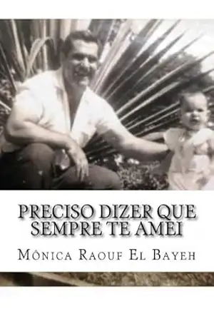 Capa do livro Preciso dizer que sempre te amei - Mônica Bayeh