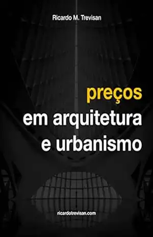 Preços em Arquitetura e Urbanismo (Gestão Arquitetônica) – Ricardo Trevisan