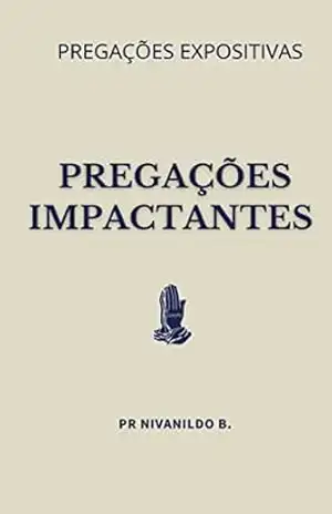 Pregações Impactantes – Pastor Nivanildo Beserra