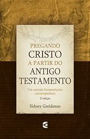 Pregando Cristo a partir do Antigo Testamento - Sidney Greidanus