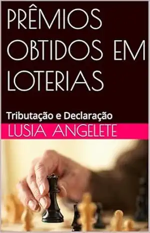 PRÊMIOS OBTIDOS EM LOTERIAS: Tributação e Declaração – LUSIA  ANGELETE