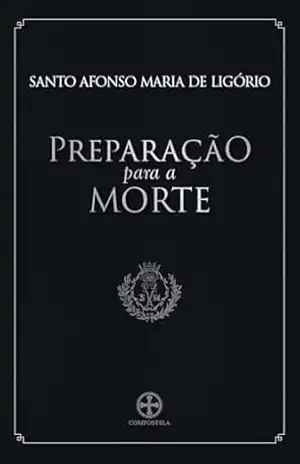 Preparação para a morte – Santo Afonso de Ligório