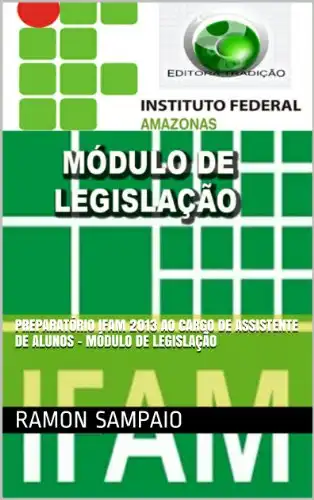 Baixar Preparatório IFAM 2013 ao Cargo de Assistente de Alunos – Módulo de Legislação pdf, epub, mobi, eBook