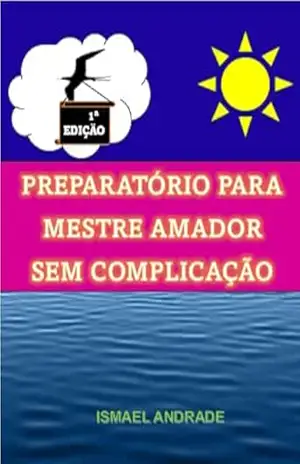 Capa do livro PREPARATÓRIO PARA MESTRE AMADOR SEM COMPLICAÇÃO - ISMAEL ANDRADE