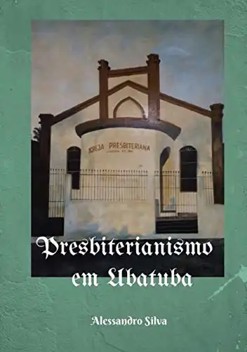 Baixar Presbiterianismo em Ubatuba pdf, epub, mobi, eBook