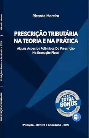 Capa do livro PRESCRIÇÃO TRIBUTÁRIA NA TEORIA E NA PRÁTICA: Alguns aspectos polêmicos da prescrição na execução fiscal - Antonio Ricardo Moreira