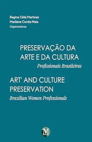 Capa do livro Preservação da arte e da cultura: Profissionais Brasileiras Art' and culture preservation Brazilian Women Professionals - Regina Célia Martinez