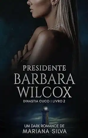 Baixar Presidente Barbara Wilcox: Série Dinastia Cuco – Livro 2 pdf, epub, mobi, eBook