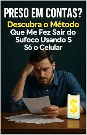 Preso com Contas?: Descubra o método quem me fez sair do sufoco usando só o celular! – Rafael Medeiros Rodrigues