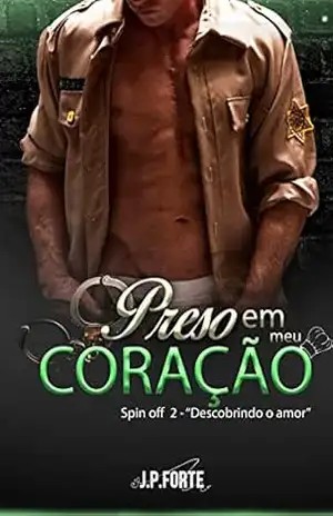 Preso Em Meu Coração: Spin off 2 de ”Descobrindo o Amor” (Doutores New Health) – J.P. Forte