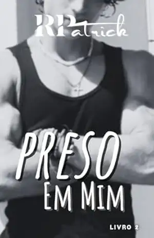Preso em Mim – Livro 2 – R.  Patrick
