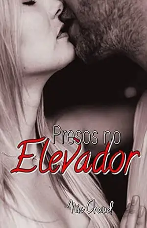 Presos no Elevador (Loucas por Pornô Livro 1) – Nic Chaud
