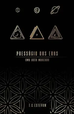 PRESSÁGIO DAS ERAS: UMA DATA MARCADA – tiago Geremias Estevam PRESSÁGIO DAS ERAS: UMA DATA MARCADA – tiago Geremias Estevam