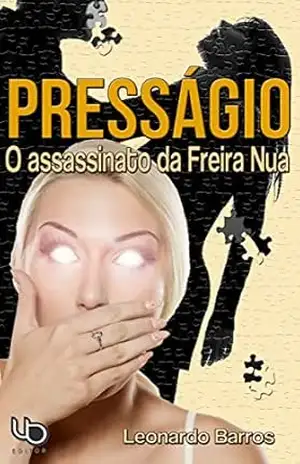 Presságio: O assassinato da Freira Nua – Leonardo Barros Presságio: O assassinato da Freira Nua – Leonardo Barros