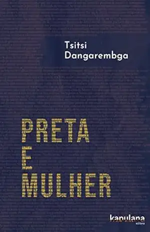 Capa do livro Preta e Mulher - Tsitsi Dangarembga