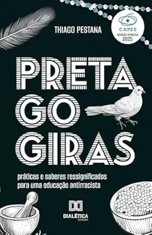 Pretagogiras: práticas e saberes ressignificados para uma educação antirracista – Thiago Pestana