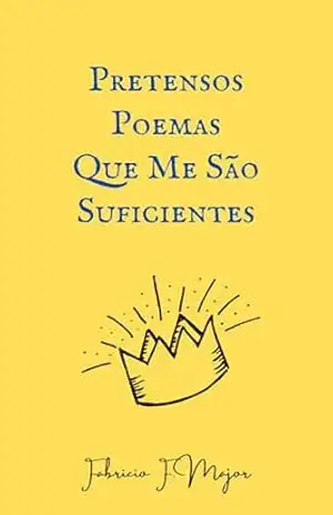 Pretensos Poemas Que Me São Suficientes – Fabricio Major