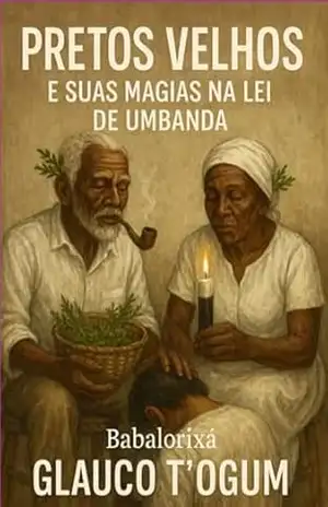 Pretos Vehos E Suas Magias – Babalorixá Glauco T´ogum