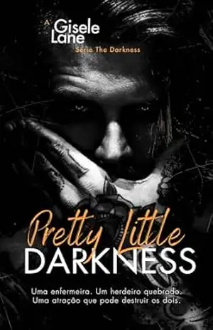 Pretty Little Darkness (The Darkness Livro 1) – Gisele  Lane