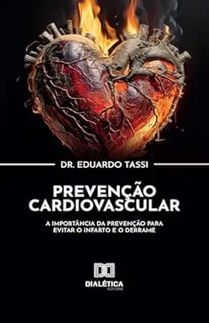 Prevenção Cardiovascular: A importância da prevenção para evitar o infarto e o derrame – Eduardo Tassi Prevenção Cardiovascular: A importância da prevenção para evitar o infarto e o derrame – Eduardo Tassi