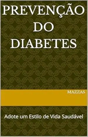 Prevenção do Diabetes: Adote um Estilo de Vida Saudável – Mazzas Prevenção do Diabetes: Adote um Estilo de Vida Saudável – Mazzas