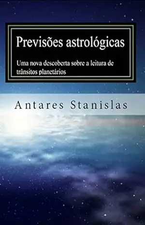Previsões astrológicas: uma nova descoberta sobre a leitura de trânsitos planetários – Antares Stanislas