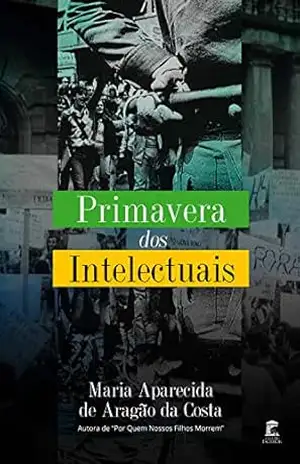 Capa do livro Primavera dos Intelectuais - Maria Aparecida da Costa