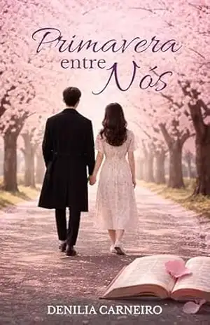 Capa do livro Primavera entre Nós: Estações do Amor - Denilia Carneiro