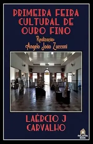 Capa do livro Primeira Feira Cultural De Ouro Fino - Laércio J Carvalho
