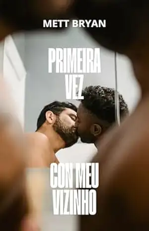 Primeira vez com meu vizinho: Romance inter–racial com diferença de idade (Romances gays para adultos Livro 1) – Mett  Bryan