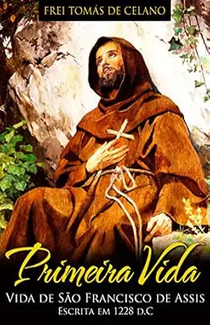 Capa do livro PRIMEIRA VIDA | VIDA DE SÃO FRANCISCO DE ASSIS ESCRITA EM 1228 d.C. - FREI TOMÁS DE CELANO