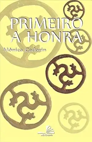 Primeiro a honra – Mônica de Almeida Cadorin