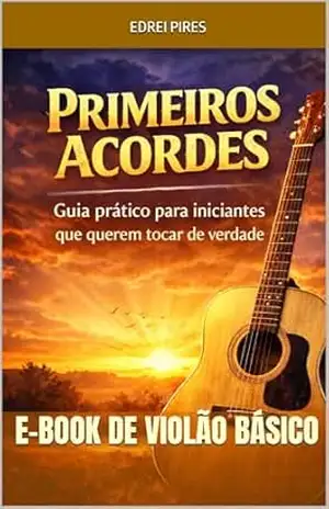 Capa do livro Primeiros Acordes: Guia prático para iniciantes que querem tocar de verdade - Edrei Pires
