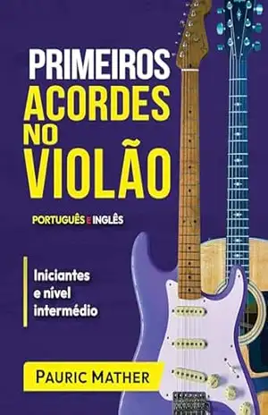 Primeiros Acordes No Violão: Como Ler Cifras de Violão, Diagramas de Acordes e Muito Mais (Livros completos para aprender violão sozinho Livro 2) – Pauric Mather