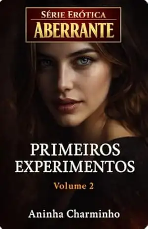 Primeiros Experimentos (Série Erótica Aberrante) – Aninha Charminho Primeiros Experimentos (Série Erótica Aberrante) – Aninha Charminho