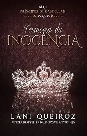 Princesa da Inocência: Série Príncipes Di Castellani livro 4 – Lani Queiroz