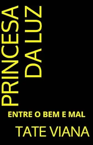 PRINCESA DA LUZ: ENTRE O BEM E MAL – Tate Viana
