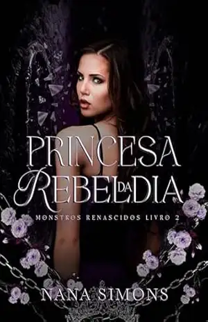 Princesa da Rebeldia (Monstros renascidos Livro 2) – Nana Simons