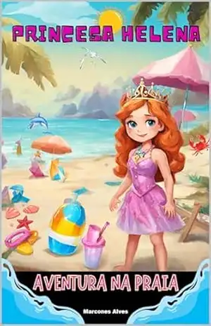 PRINCESA HELENA: UMA AVENTURA NA PRAIA – Marcones Alves