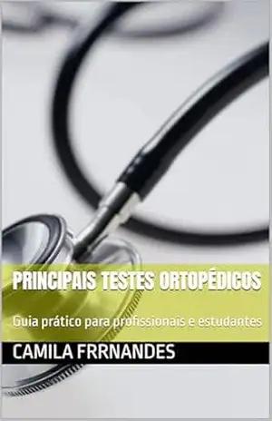 Capa do livro Principais testes ortopédicos: Guia prático para profissionais e estudantes - Camila  Frrnandes
