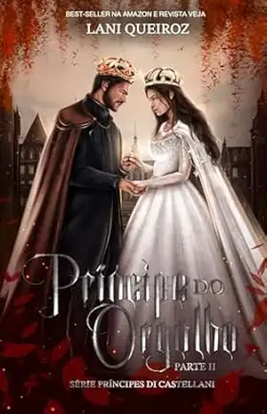 PRÍNCIPE DO ORGULHO PARTE II (PRÍNCIPES DI CASTELLANI Livro 11) – LANI QUEIROZ