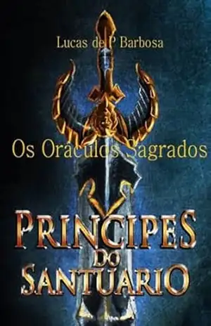 Príncipes do Santuário: Os Oráculos Sagrados – Lucas  de Paula
