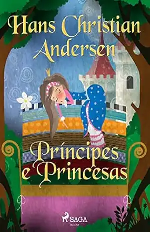 Príncipes e Princesas (Os Contos de Hans Christian Andersen) – H.C. Andersen