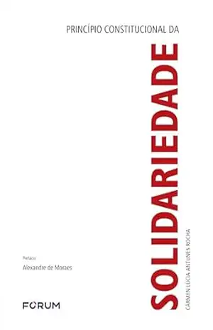 Princípio constitucional da solidariedade – Cármen Lúcia Antunes Rocha