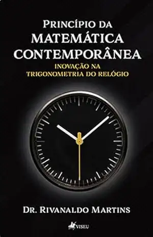 Capa do livro Princípio da Matemática Contemporânea: Inovação na Trigonometria do Relógio - Dr. Rivanaldo Martins