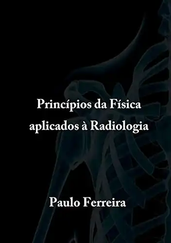 Baixar Princípios Da Física Aplicados à Radiologia pdf, epub, mobi, eBook