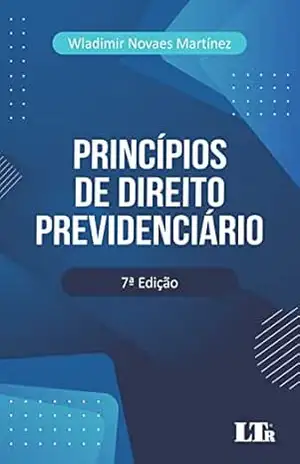 Princípios de Direito Previdenciário – Wladimir Novaes Martinez