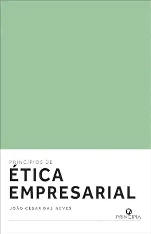 Princípios de Ética Empresarial – João César das Neves